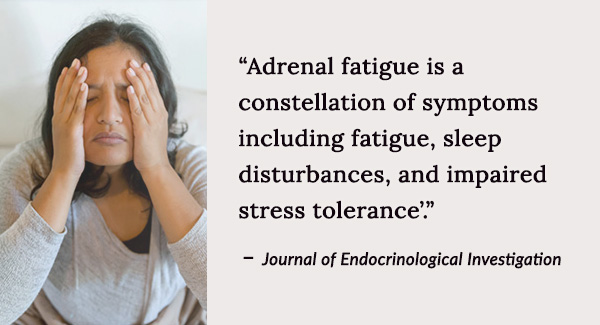 Adrenal fatigue symptoms including fatigue, sleep disturbances, and impaired stress tolerance