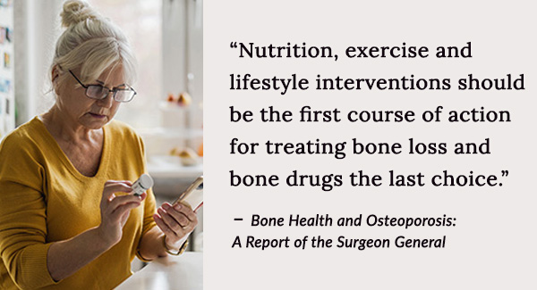 Nutrition, exercise and lifestyle interventions should be the first course of action for treating bone loss